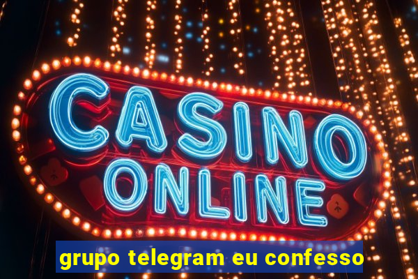 grupo telegram eu confesso